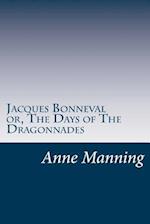 Jacques Bonneval Or, the Days of the Dragonnades