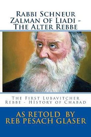Rabbi Schneur Zalman of Liadi - The Alter Rebbe