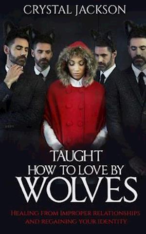 Taught How to Love by Wolves