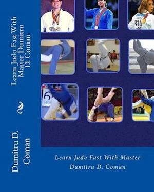 Learn Judo Fast With Master Dumitru D. Coman