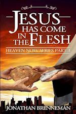 Jesus Has Come in the Flesh