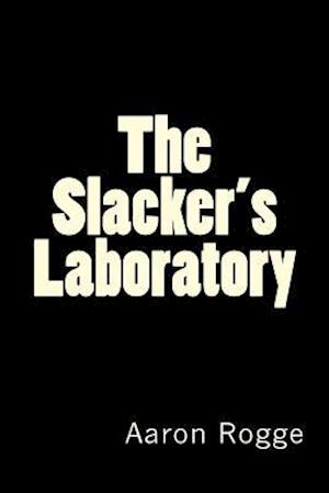 The Slacker's Laboratory