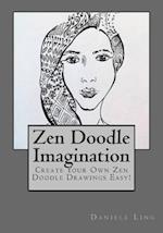 Zen Doodle Imagination: Create Your Own Zen Doodle Drawings Easy! 