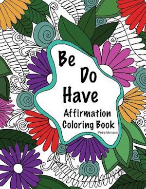 Be, Do, Have Affirmation Coloring Book