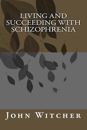 Living and Succeeding with Schizophrenia