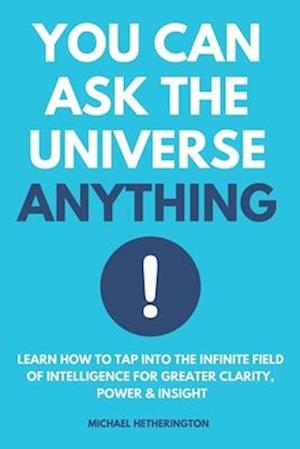 You Can Ask the Universe Anything