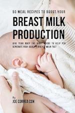 50 Meal Recipes to Boost Your Breast Milk Production