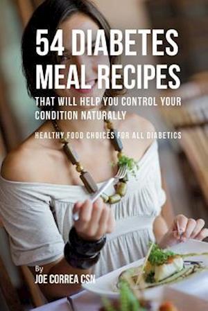54 Diabetes Meal Recipes That Will Help You Control Your Condition Naturally