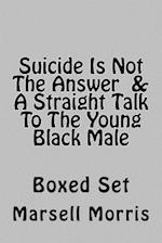 Suicide Is Not the Answer & a Straight Talk to the Young Black Male