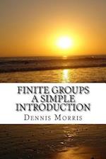 Finite Groups - A Simple Introduction