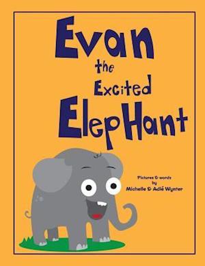 Evan the Excited Elephant