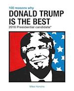 100 Reasons Why Donald Trump Is the Best 2016 Presidential Candidate