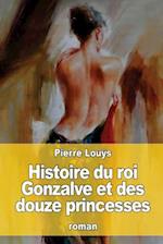 Histoire Du Roi Gonzalve Et Des Douze Princesses