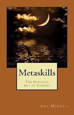 Metaskills: The Spiritual Art of Therapy 