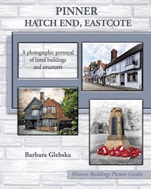 Pinner, Hatch End, Eastcote: A photographic portrayal of listed buildings and structures