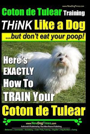 Coton de Tulear Training Think Like a Dog...But Don't Eat Your Poop!