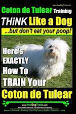 Coton de Tulear Training Think Like a Dog...But Don't Eat Your Poop!