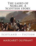 The laird of Norlaw. A Scottish story. By