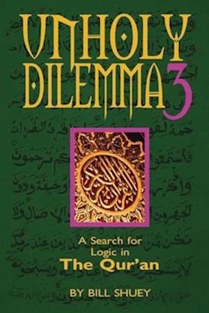 Unholy Dilemma 3: A Search for logic in the Qur'an