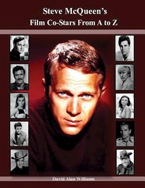 Steve McQueen's Film Co-Stars From A to Z