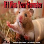 If I Was Your Hamster
