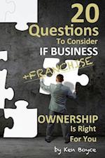 20 Questions To Consider If Business (Franchise) Ownership Is Right For You