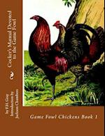 Cocker's Manual Devoted to the Game Fowl