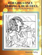 For Girls Only Strong and Beautiful Adult Coloring Book