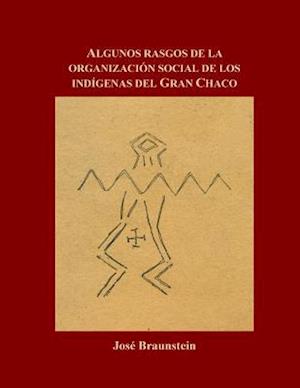 Algunos Rasgos de la Organizacion Social de Los Indigenas del Gran Chaco