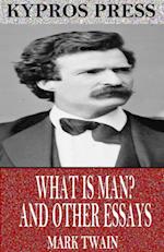 What is Man? and Other Essays