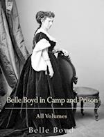 Belle Boyd in Camp and Prison: All Volumes