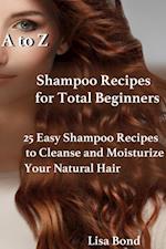 to Z Shampoo Recipes for Total Beginners25 Easy Shampoo Recipes to Cleanse and Moisturize Your Natural Hair