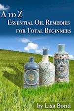 to Z Essential Oil Remedies for Total Beginners