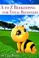 to Z Beekeeping for Total Beginners