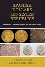 Spanish Dollars and Sister Republics