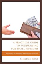 A Practical Guide to Fundraising for Small Museums