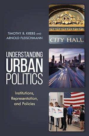 Understanding Urban Politics : Institutions, Representation, and Policies