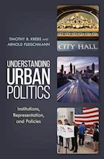 Understanding Urban Politics : Institutions, Representation, and Policies 