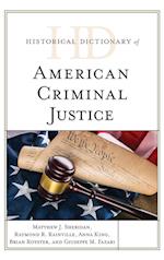 Historical Dictionary of American Criminal Justice