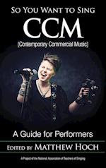 So You Want to Sing CCM (Contemporary Commercial Music)