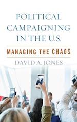 Political Campaigning in the U.S. : Managing the Chaos 
