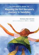 A Therapist's Guide to Mapping the Girl Heroine's Journey in Sandplay