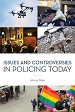 Issues and Controversies in Policing Today