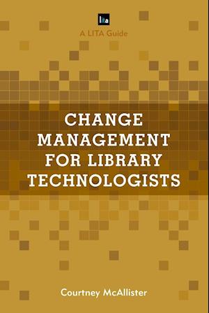 Change Management for Library Technologists