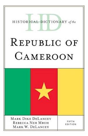 Historical Dictionary of the Republic of Cameroon