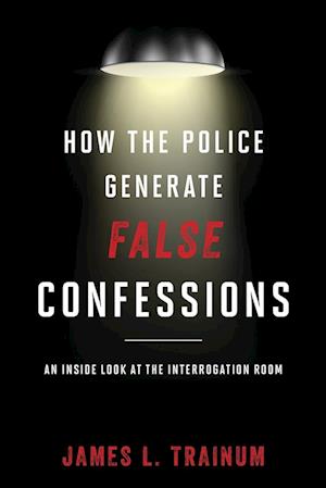 How the Police Generate False Confessions