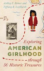 Exploring American Girlhood Through 50 Historic Treasures