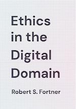 Ethics in the Digital Domain