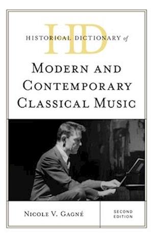 Historical Dictionary of Modern and Contemporary Classical Music