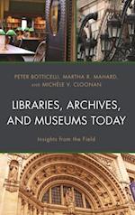 Libraries, Archives, and Museums Today